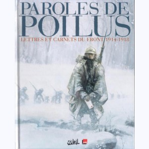 Paroles de Poilus : Tome 1, Lettres et Carnets du front 1914-1918 : 