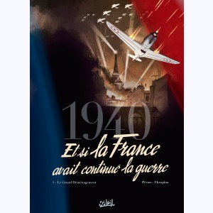 1940 Et si la France avait continué la guerre : Tome 1, Le Grand Déménagement
