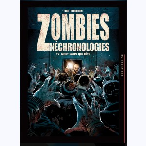 Zombies néchronologies : Tome 2, Mort parce que bête