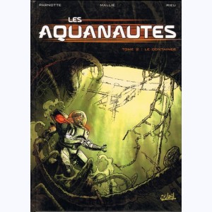 Les Aquanautes : Tome 2, Le Container : 
