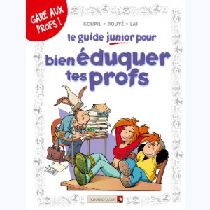 Les Guides Junior : Tome 10, Le guide junior pour bien éduquer tes profs