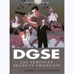 DGSE Les services secrets français : Tome 1, la piste irakienne