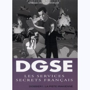 DGSE Les services secrets français : Tome 1, la piste irakienne : 