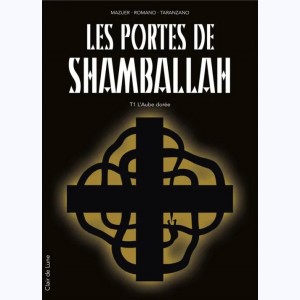 Les portes de Shamballah : Tome 1, L'Aube Dorée : 