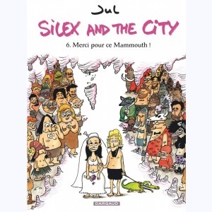 Silex and the city : Tome 6, Merci pour ce Mammouth !