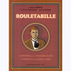 Rouletabille, Intégrale - Le Mystère de la Chambre Jaune & le Parfum de la Dame en Noir