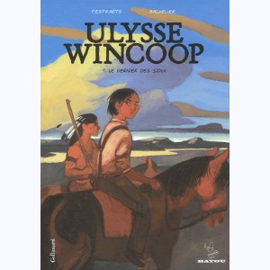 Ulysse Wincoop : Tome 1, Le Dernier des Sioux