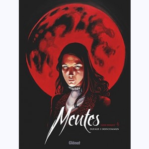 Meutes : Tome 2, Lune Rouge 2/2