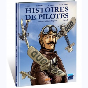 Histoires de pilotes : Tome 3, Célestin Adolphe Pégoud