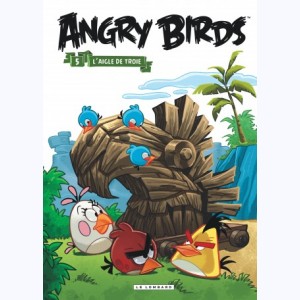 Angry Birds : Tome 5, L'Aigle de Troie