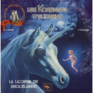 Les Korrigans d'Elidwenn : Tome 5, La Licorne de Brocéliande