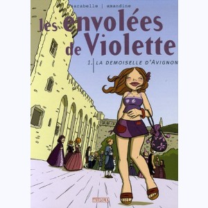 Les Envolées de Violette : Tome 1, La demoiselle d'Avignon