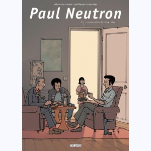 Paul Neutron : Tome 1, Responsable du bien-être