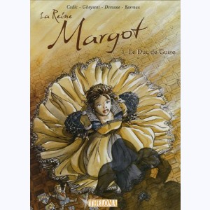 La Reine Margot : Tome 1, Le Duc de Guise