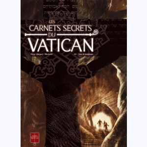 Les Carnets secrets du Vatican : Tome 3, Sous la montagne