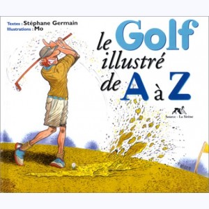 ... illustré de A à Z, Le golf illustré de A à Z : 