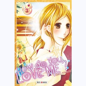 How do you love me ? : Tome 3