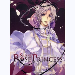 Kiss of Rose Princess : Tome 6