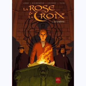 La Rose & la Croix : Tome 1, La Confrérie