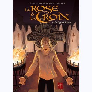 La Rose & la Croix : Tome 3, La Loge de Vienne