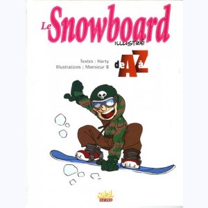 ... illustré de A à Z, Le Snowboard illustré de A à Z