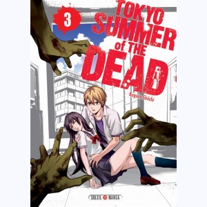 Tokyo Summer of the dead : Tome 3