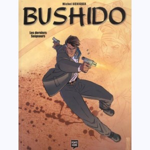 Bushido : Tome 1, Les Derniers Seigneurs