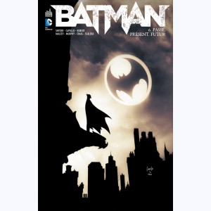 Batman (Snyder) : Tome 6, Passé, Présent, Futur