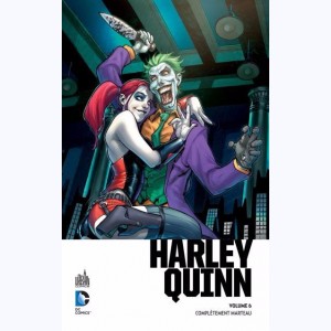 6 : Harley Quinn : Tome 1, Complètement marteau
