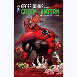 Geoff Johns présente Green Lantern : Tome 6, La rage des Red Lantern