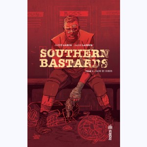 Southern Bastards : Tome 2, Sang et sueur