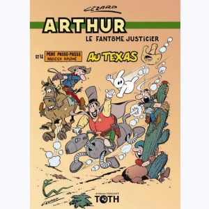 Arthur le fantôme justicier : Tome 5, Arthur et le père Passe-Passe, magicien diplômé, au Texas