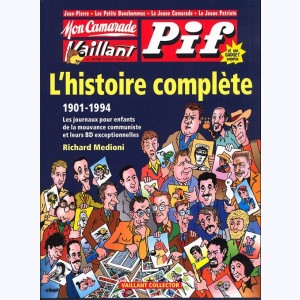 Mon Camarade, Vaillant, Pif Gadget, L'histoire complète 1901-1994