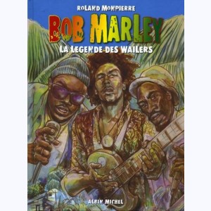Bob Marley : Tome 1, La légende des Wailers