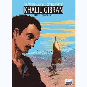 Khalil Gibran, La vie de l'auteur du "prophète"