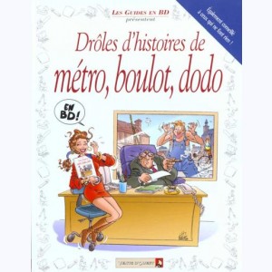 Les Guides en BD présentent... : Tome 3, Drôles d'histoires de métro, boulot, dodo