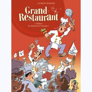 Grand Restaurant : Tome 1, Debout les damnés de l'assiette