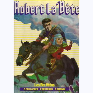 6 : Robert la Bête, Les Fers Vêtus