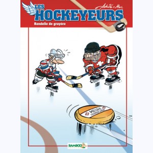Les Hockeyeurs : Tome 4, Rondelles de gruyère