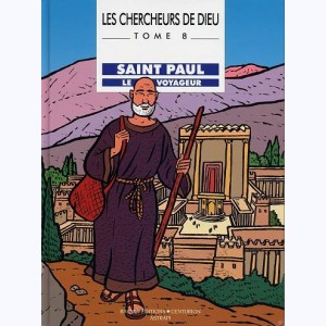 Les chercheurs de Dieu : Tome 8, Saint Paul le voyageur