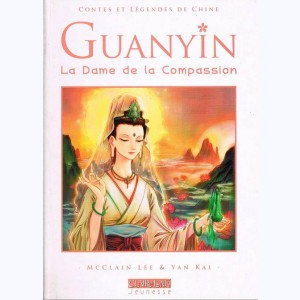 Contes et Légendes de Chine, Guanyin, la Dame de la Compassion