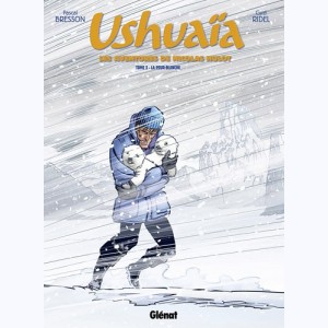 Ushuaïa : Tome 2, La Peur blanche