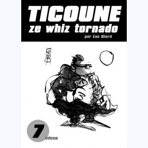 Ticoune Ze Whiz Tornado : Tome 7