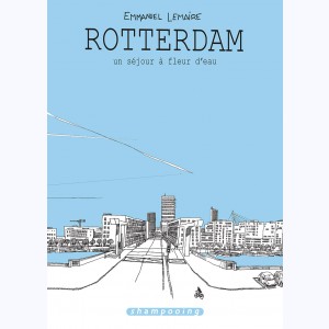 Rotterdam, un séjour à fleur d'eau