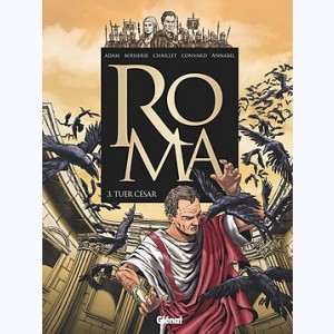 Roma : Tome 3, Tuer César
