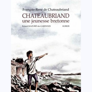 Châteaubriand, une jeunesse bretonne