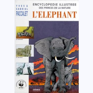 Princes de la nature (Encyclopédie illustrée des - Les) : Tome 2, L'éléphant