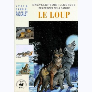 Princes de la nature (Encyclopédie illustrée des - Les) : Tome 5, Le loup