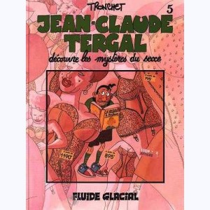 Jean-Claude Tergal : Tome 5, Jean-Claude Tergal découvre les mystères du sexe