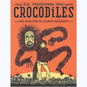 Une aventure de Jeanne Picquigny : Tome 1, La tendresse des crocodiles : 